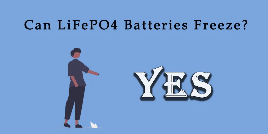 Can LiFePO4 Batteries Freeze?yes